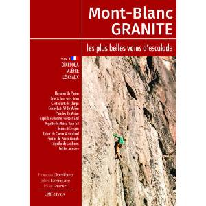Mont Blanc Granite, les plus belles voies d'escalade T3 - Charpoua -Talèfre - Leschaux | Damilano, Désécures, Laurent (2019)