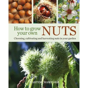 How to Grow Your Own Nuts | Martin Crawford (ISBN: 9780857845528)
