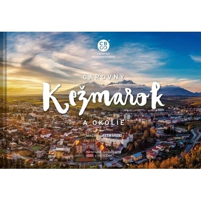 Čarovné Slovensko Kniha - Čarovný Kežmarok a okolie