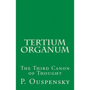 Tertium Organum: The Third Canon of Thought | P. D. Ouspenský (ISBN: 9781523353828)