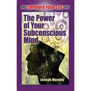 The Power of Your Subconscious Mind | Joseph Murphy (ISBN: 9780486478999)