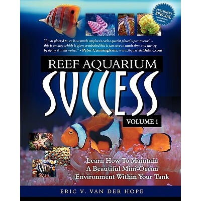 Reef Aquarium Success - Volume 1 | Eric Van Van Der Hope