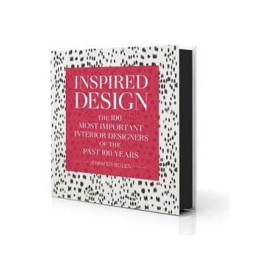 Inspired Design - The 100 Most Important Interior Designers of The Past 100 Years Boles JenniferPevná vazba