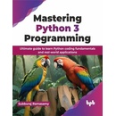 Mastering Python 3 Programming