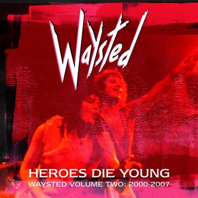 Waysted - Heroes Die Young:Waysted Volume Two 2000-2007 5 CD