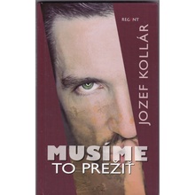 Musíme to prežiť - Jozef Kollár