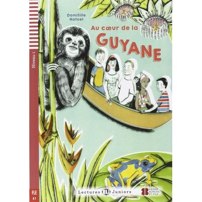 Lectures ELI Juniors Niveau 1 A1: Au coeur de la Guyane