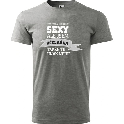 Sablio Tričko s potiskem Nechtěla jsem být sexy, ale jsem včelařka šedé – Sleviste.cz