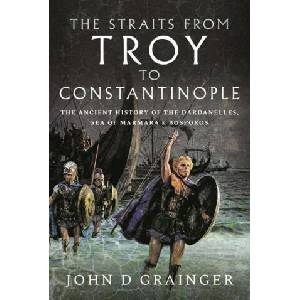 Straits from Troy to Constantinople | Grainger, John D (ISBN: 9781399013246)