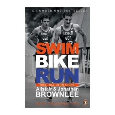 Swim, Bike, Run: Our Triathlon Story - Alistair Brownlee