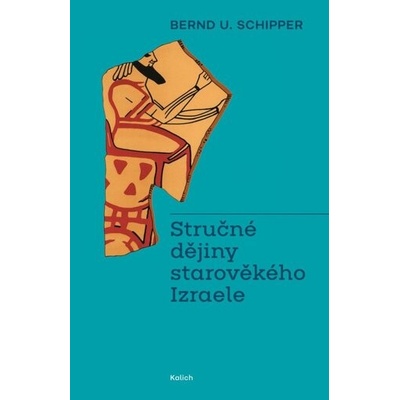 STRUČNÉ DĚJINY STAROVĚKÉHO IZRAELE - Schipper U.Bernd