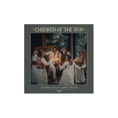CHILDREN OF THE SUN - LEAVING GROUND, GREET THE END 1 LP
