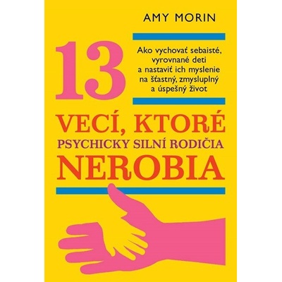 13 vecí, ktoré psychicky silní rodičia nerobia - Amy Morin