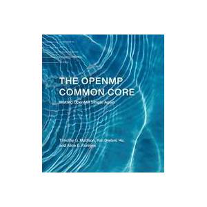 OpenMP Common Core | Mattson, Timothy G. (Senior Research Scientist, Intel), Alice E. Koniges, Helen He (ISBN: 9780262538862)