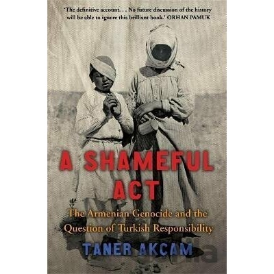 Shameful Act - Akcam Taner