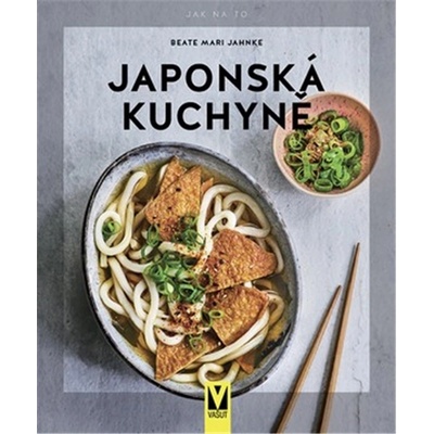 Japonská kuchyně - Jak na to - Jahnke Beate Mari