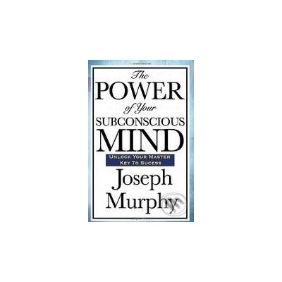 The Power of Your Subconscious Mind - Joseph Murphy