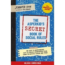 The Asperkid's Secret Book of Social Rules, 10th Anniversary Edition: The Handbook of Not-So-Obvious Neurotypical Social Guidelines for Autistic T Cook JenniferPaperback