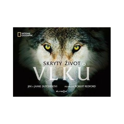 Skrytý život vlků - Dutcher Jim, Dutcherová Jamie