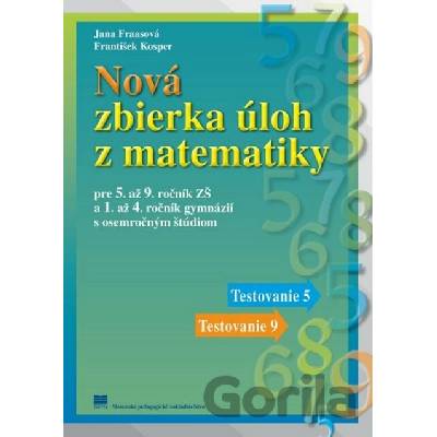 Nová zbierka úloh z matematiky pre 5. až 9. ročník ZŠ a 1. až 4. ročník GOŠ