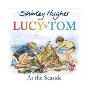 Lucy and Tom at the Seaside | Shirley Hughes (ISBN: 9781782955160)