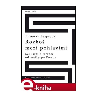 Rozkoš mezi pohlavími Sexuální diference od antiky po Freuda - Thomas Laqueur