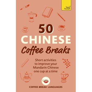 50 Chinese Coffee Breaks | Coffee Break Languages (ISBN: 9781399823357)