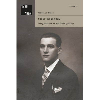 Adolf Kolínský - Český dozorce ve službách gestapa - Jaroslav Nečas