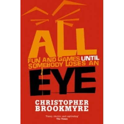 All Fun and Games Until Somebody Loses an Eye Brookmyre ChristopherPaperback