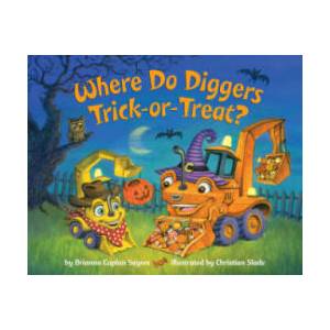 Where Do Diggers Trick-or-Treat? | Sayres, Brianna Caplan (ISBN: 9780593310175)