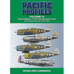 Pacific Profiles Volume 10: Allied Fighters: P-47d Thunderbolt Series Southwest Pacific 1943-1945 | Claringbould, Michael (ISBN: 9780645700404)