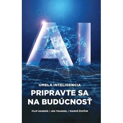 Umelá inteligencia - Maroš Žofčin, Ján Trangel, Filip Hanker