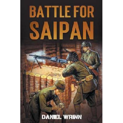 Battle for Saipan | Daniel Wrinn