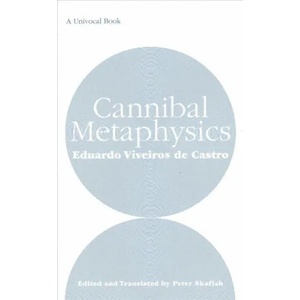 Cannibal Metaphysics | Eduardo Viveiros De Castro (ISBN: 9781517905316)