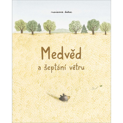 Medvěd a šeptání větru - Marianne Dubucová