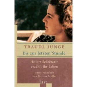 Bis zur letzten Stunde; Hitlers Sekretarin erzahlt ihr Leben (ISBN: 9783548603544)