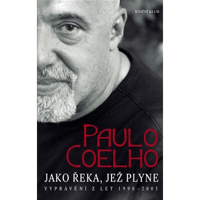 Jako řeka, jež plyne - Vyprávění z let 1998-2005 - Paulo Coelho