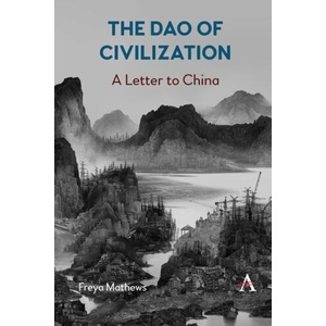 Dao of Civilization: a Letter to China | Freya Mathews (ISBN: 9781839984853)