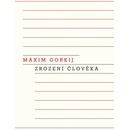 Zrození člověka - Maxim Gorkij