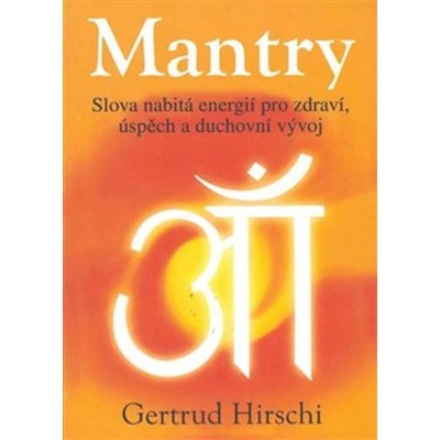 Gertrud Hirshi: Mantry - Slova nabitá energií ...