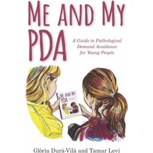 Me and My PDA: A Guide to Pathological Demand Avoidance for Young People Dur-Vil Glria