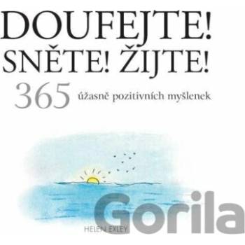 Doufejte! Sněte! Žijte! - Helen Exley