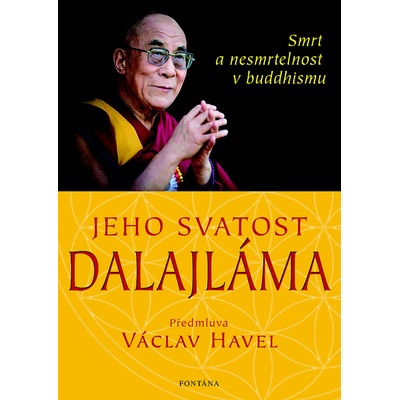 Jeho svatost Dalajláma - Smrt a nesmrtelnost v Buddhismu - Svatost dalajlama Jeho