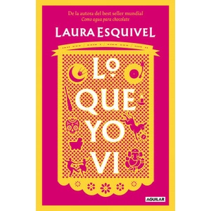 Lo que yo vi | ESQUIVEL, LAURA (ISBN: 9788403523494)