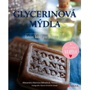Glycerinová mýdla - Voňavá kniha pro tvořivé duše - Voňavá kniha pro tvořivé duše