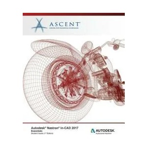 Autodesk Nastran In-CAD 2017 Essentials: Autodesk Authorized Publisher | Ascent - Center for Technical Knowledge (ISBN: 9781943184699)
