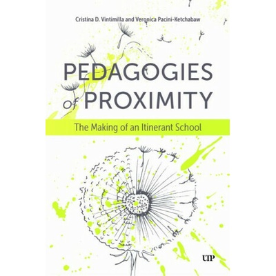 Pedagogies of Proximity - Cristina Delgado Vintimilla, Veronica Pacini-Ketchabaw