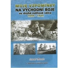 Moje vzpomínky na východní boje ve druhé světové válce 1939-1945 - Josef Vitoch