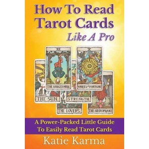 How to Read Tarot Cards Like a Pro | Katie Karma (ISBN: 9781514228937)