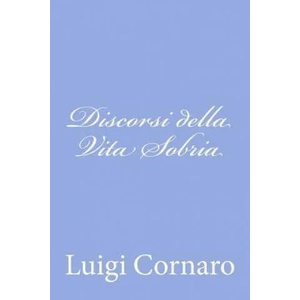 Discorsi della Vita Sobria | Luigi Cornaro (ISBN: 9781478329176)